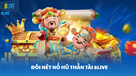 Nổ Hũ Thần Tài 8Live - Trò chơi slot đổi thưởng hot nhất hiện nay