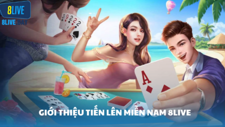 Tiến Lên miền Nam 8Live - Luật chơi và mẹo giúp chiến thắng game bài