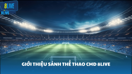 Thể thao CMD 8Live - Cá cược chuyên nghiệp, kèo hấp dẫn